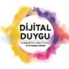 Dijital Duygu - Korkudan Nefrete, Yastan Emojilere Dijital Duyguyu Anlamak