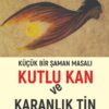 KUTLU KAN VE KARANLIK TİN