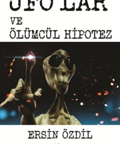 Ufo’lar ve Ölümcül Hipotez