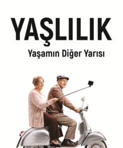 Yaşlılık - Yaşamın Diğer Yarısı