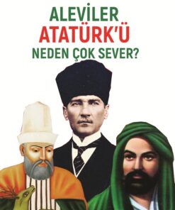 ALEVİLER ATATÜRK’Ü NEDEN ÇOK SEVER?