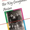BİR KÖY ÇOCUĞUNUN ANILARI