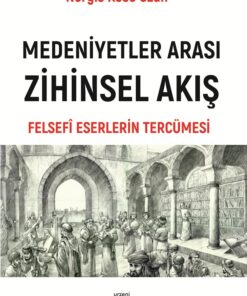 Felsefi Metinlerin Tercümesi ve Medeniyetler Arası Zihinsel Akış