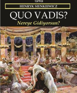 Quo Vadis? -Nero Zamanının Bir Anlatımı-
