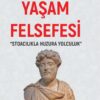 YAŞAM FELSEFESİ - “STOACILIKLA HUZURA BİR YOLCULUK”
