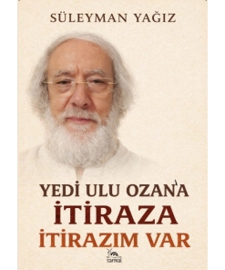 YEDİ ULU OZAN’A İTİRAZA İTİRAZIM VAR!