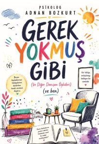 GEREK YOKMUŞ GİBİ